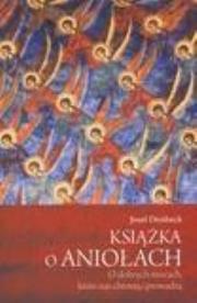 Książka o aniołach - Dirnbeck Josef. Autor: Josef Dirnbeck. Dadada.pl Okładka książki Książka o aniołach - Dirnbeck Josef