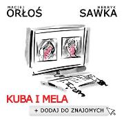 Kuba i Mela. Dodaj do znajomych. Autor: Orłoś Maciej, Sawka Henryk. Dadada.pl Okładka książki Kuba i Mela. Dodaj do znajomych