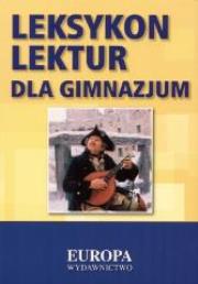 Leksykon lektur dla gimnazjum EUROPA. Autor: praca zbiorowa. Dadada.pl Okładka książki Leksykon lektur dla gimnazjum EUROPA