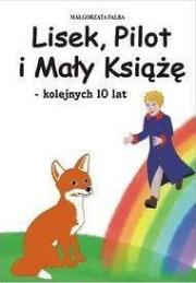 Okładka książki Lisek, Pilot i Mały Książę kolejnych 10 lat