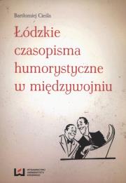 Okładka książki Łódzkie czasopisma humorystyczne w międzywojniu