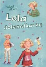 Lola dziennikarką. Autor: Abedi Isabel. Dadada.pl Okładka książki Lola dziennikarką