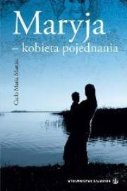 Maryja - kobieta pojednania. Autor: Carlo Maria Martini. Dadada.pl Okładka książki Maryja - kobieta pojednania