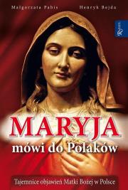 Maryja mówi do Polaków. Autor: Pabis Małgorzata, Henryk Bejda. Dadada.pl Okładka książki Maryja mówi do Polaków