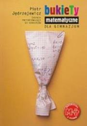 Matematyka - Bukiety Matematyczne GWO. Autor: Piotr Jędrzejewicz. Dadada.pl Okładka książki Matematyka - Bukiety Matematyczne GWO