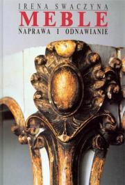Meble. Naprawa i odnawianie. Autor: Irena Swaczyna. Dadada.pl Okładka książki Meble. Naprawa i odnawianie