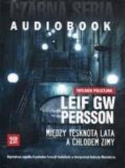 Między tęsknotą lata a chłodem zimy. Książka audio - Audiobook. Autor: Leif GW Persson. Dadada.pl Okładka książki Między tęsknotą lata a chłodem zimy. Książka audio - Audiobook