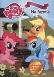 Okładka książki Mój kucyk Pony - Na farmie brosz.