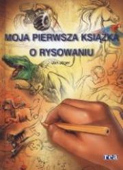 Okładka książki Moja pierwsza książka o rysowaniu REA