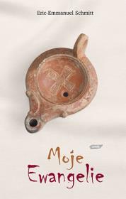 Moje Ewangelie. Autor: Eric-Emmanuel Schmitt. Dadada.pl Okładka książki Moje Ewangelie