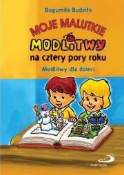 Moje malutkie modlitwy na cztery pory roku (OT). Autor: Budziło Bogumiła. Dadada.pl Okładka książki Moje malutkie modlitwy na cztery pory roku (OT)