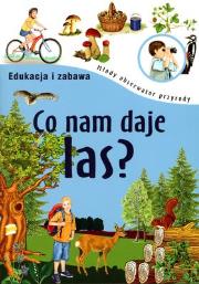 MOP Edukacja i zabawa - Co nam daje las?. Autor: Wojciech Gil. Dadada.pl Okładka książki MOP Edukacja i zabawa - Co nam daje las?