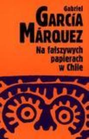 Okładka książki Na fałszywych papierach w Chile