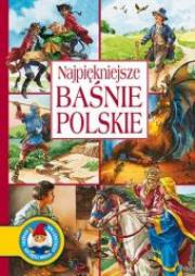 Najpiękniejsze baśnie polskie. Autor: Karczewska Katarzyna. Dadada.pl Okładka książki Najpiękniejsze baśnie polskie