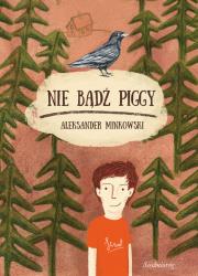 Nie bądź Piggy. Autor: Minkowski Aleksander. Dadada.pl Okładka książki Nie bądź Piggy