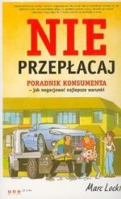 Nie przepłacaj. Poradnik konsumenta.. Autor: Marc Lockley. Dadada.pl Okładka książki Nie przepłacaj. Poradnik konsumenta.
