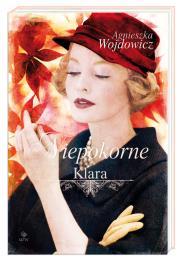 Niepokorne Klara. Autor: Wojdowicz Agnieszka. Dadada.pl Okładka książki Niepokorne Klara