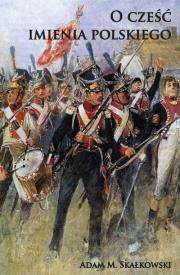 O cześć imienia polskiego. Autor: Skałkowski Adam M.. Dadada.pl Okładka książki O cześć imienia polskiego