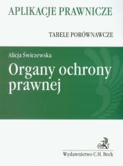 Organy ochrony prawnej. Tabele porównawcze. Autor: Świczewska Alicja. Dadada.pl Okładka książki Organy ochrony prawnej. Tabele porównawcze