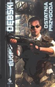 Ostatnia przygoda - Eugeniusz Dębski. Autor: Dębski Eugeniusz. Dadada.pl Okładka książki Ostatnia przygoda - Eugeniusz Dębski