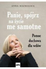 Okładka książki Panie, spójrz na życie me samotne. Pomoc duchowa..