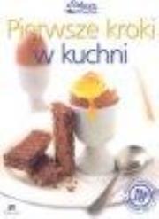 Pierwsze kroki w kuchni. Autor: praca zbiorowa. Dadada.pl Okładka książki Pierwsze kroki w kuchni