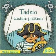 Okładka książki Pixi 2 - Tadzio zostaje piratem  Media Rodzina