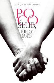 Po co ślub, kiedy żyjemy razem?. Autor: Quilici Alain, Denis la Balme. Dadada.pl Okładka książki Po co ślub, kiedy żyjemy razem?