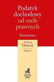 Podatek dochodowy od osób prawnych Komentarz 2015. Autor: Dmoch Wojciech. Dadada.pl Okładka książki Podatek dochodowy od osób prawnych Komentarz 2015