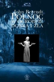 Północ w ogrodzie dobra i zła. Autor: John Berendt. Dadada.pl Okładka książki Północ w ogrodzie dobra i zła