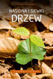 Poradnik leśnika. Nasiona i siewki drzew. Autor: Wojciech Gil, Kinelski Stanisław. Dadada.pl Okładka książki Poradnik leśnika. Nasiona i siewki drzew