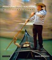 Okładka książki Pracując nad kadrem w cyfrowej ciemni