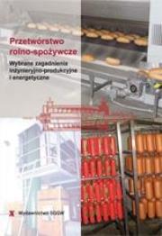 Przetwórstwo rolno-spożywcze SGGW. Autor: Kaleta Agnieszka, Wojdalski Janusz  (red.). Dadada.pl Okładka książki Przetwórstwo rolno-spożywcze SGGW