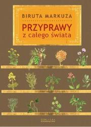 Przyprawy z całego świata - Biruta Markuza. Autor: Biruta Markuza. Dadada.pl Okładka książki Przyprawy z całego świata - Biruta Markuza