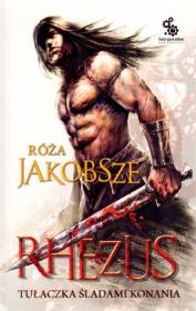 Rhezus. Tom 1. Tułaczka śladami konania. Autor: Jakobsze Róża. Dadada.pl Okładka książki Rhezus. Tom 1. Tułaczka śladami konania