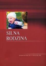 Silna rodzina. Autor: Małgorzata Duda (red.), Bożena Gulla. Dadada.pl Okładka książki Silna rodzina
