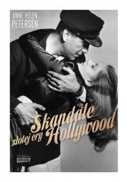 Skandale Złotej Ery Hollywood. Autor: Petersen Anne Helen. Dadada.pl Okładka książki Skandale Złotej Ery Hollywood