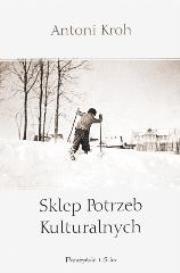 Okładka książki Sklep Potrzeb Kulturalnych - Antoni Kroh