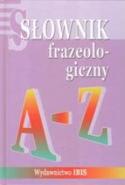 Słownik frazeologiczny A-Z oprawa tw. Ibis. Autor: Zuzanna Dominów Marcin Dominów. Dadada.pl Okładka książki Słownik frazeologiczny A-Z oprawa tw. Ibis