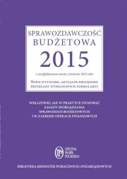Okładka książki Sprawozdawczość budżetowa 2015 z uwzględnieniem zmian z kwietnia 2015 roku