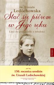 Stać się piórem w Jego ręku Listy do przyjaciółki z młodości. Autor: Ledóchowska Urszula. Dadada.pl Okładka książki Stać się piórem w Jego ręku Listy do przyjaciółki z młodości
