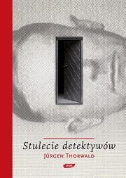 Stulecie detektywów. Autor: Thorwald Jurgen. Dadada.pl Okładka książki Stulecie detektywów