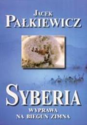 Okładka książki Syberia. Wyprawa Na biegun Zimna br. J. Pałkiewicz