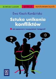 Sztuka unikania konfliktów. WSiP. Autor: Kiezik-Kordzińska Ewa. Dadada.pl Okładka książki Sztuka unikania konfliktów. WSiP