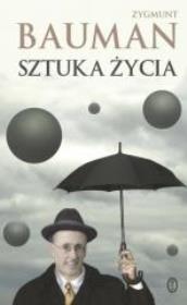 Sztuka życia w.2009. Autor: Zygmunt Bauman. Dadada.pl Okładka książki Sztuka życia w.2009