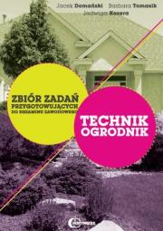 Technik Ogrodnik - Zbiór zadań przygotowujących. Autor: Barbara Tomasik, Jacek Domański, Jadwiga Kozera. Dadada.pl Okładka książki Technik Ogrodnik - Zbiór zadań przygotowujących