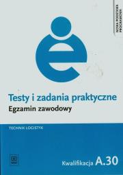 Okładka książki Testy i zadania praktyczne Egzamin zawodowy Technik logistyk A.30