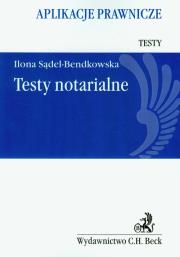 Testy notarialne. Aplikacje Prawnicze. Autor: Sądel-Bendkowska Ilona. Dadada.pl Okładka książki Testy notarialne. Aplikacje Prawnicze