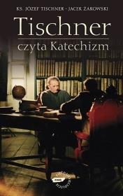 Tischner czyta Katechizm. Rozmowy o Katechizmie. Autor: ks. Józef Tischner, Żakowski Jacek. Dadada.pl Okładka książki Tischner czyta Katechizm. Rozmowy o Katechizmie
