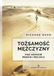 Tożsamość mężczyzny. Pięć kroków męskiej inicjacji. Autor: Richard Rohr. Dadada.pl Okładka książki Tożsamość mężczyzny. Pięć kroków męskiej inicjacji